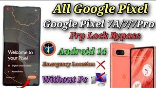 All Google Pixel Android 14 Frp Lock Bypass/ Pixel 7A/7Pro Frp Unlock, No open emergency location