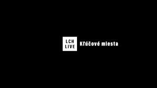 LCH LIVE :: Kľúčové miesta 137. Veľké Rovné