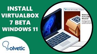 How to install VirtualBox 7 Beta on Windows 11 ️