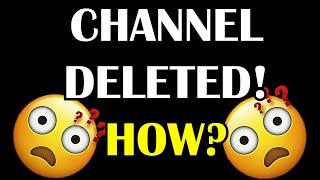 My channel was deleted... HOW?