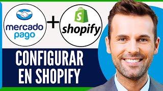 Cómo Configurar Mercadopago En Shopify (2025)