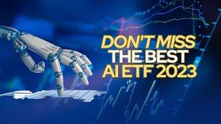 Best AI ETF 2023: Once in a Decade Opportunity!