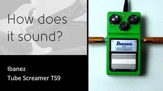 Ibanez Tube Screamer TS9 - How does it sound?