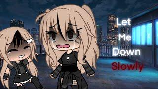 Let me down slowly || traduction française || GLMV || gacha Life