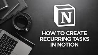 How to create Recurring Tasks in Notion