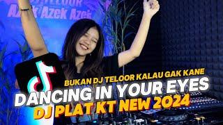 DJ DANCING IN YOUR EYES VIRAL TIKTOK | DJ PLAT KT NEW 2024 | DJ TELOOR GELENG GELENG