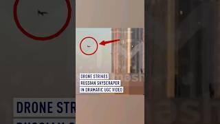 Drone strikes Russian skyscraper in dramatic UGC video
