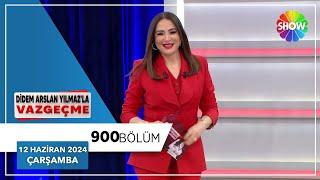 Didem Arslan Yılmaz'la Vazgeçme 900. Bölüm | 12 Haziran 2024