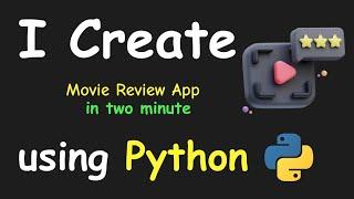 I CREATE MOVIE REVIEW APP IN 2 MIN USING PYTHON & LEARN PYTHON BY BUILDING SIMPLE PROJECTS