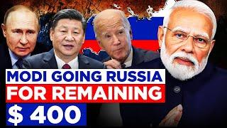 PM Modi going Russia for S 400 & Telling West India needs Russia: $ 55 B Oil from Russia in 2023