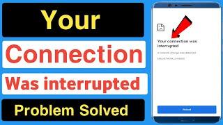 Your connection was interrupted problem solve | Your connection was interrupted problem solution