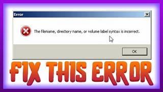 FIX : The filename, directory name or volume label syntax is incorrect