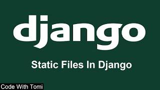 [7] Static Files In Django - Django Tutorial For Beginners