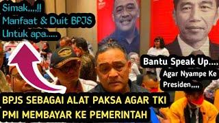 TKI PMI MUSTI TAU !!  BPJS SEBAGAI ALAT PAKSA AGAR PMI MEMBAYAR