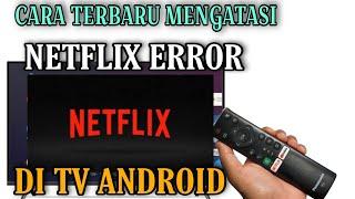 cara mengatasi netflix error di smart tv|netflix error di android tv |netflix error di stb