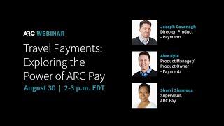 Revolutionizing Travel Payments: Exploring the Power of ARC Pay Webinar