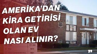 AMERİKA'DAN KİRA GETİRİSİ OLAN EV NASIL ALINIR?