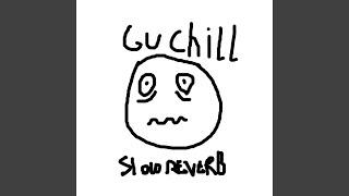 Guchill Slow+Reverb Version