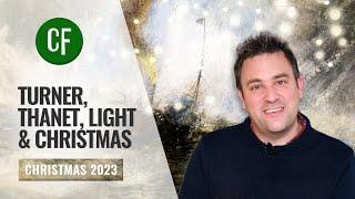 Turner, Thanet, Light & Christmas  |  Christmas Message for 2023