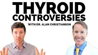 Thyroid Controversies: Learn The TRUTH | Dr. Alan Christianson & Dr. Childs