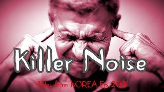 True Gruesome Accounts about Noisy Neighbours  - Tales from Korea Ep.209