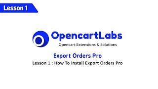 Opencart Export Orders to Excel Pro - Lesson 1 : Installing Extension