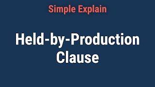 Held-By-Production Clause: What It is, How It Works