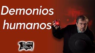 Demonios humanos | Relatos del lado oscuro