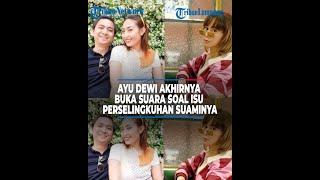 Ayu Dewi Akhirnya Buka Suara Soal Isu Perselingkuhan Suaminya @TRIBUNLAMPUNGNEWSVIDEO