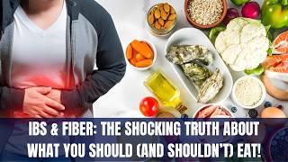 IBS & Fiber: The SHOCKING Truth About What You Should (AND SHOULDN’T) Eat!