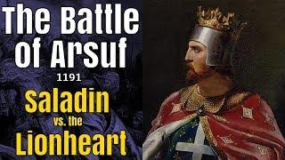 Richard vs. Saladin - The Battle of Arsuf, 1191