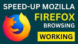 How To Speed Up Mozilla Firefox Browser | Make Mozilla Firefox Faster | Working Tips