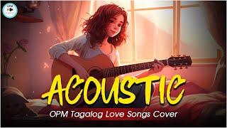 OPM Songs Cover ️ Tagalog Acoustic Love Songs ️ Best OPM Tagalog Love Songs Cover Playlist