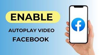 How to Enable Autoplay Video on Facebook (Quick guide)