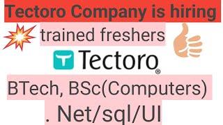 Tectoro company is hiring trained freshers for different positions|| BTech, BSc(Computers)