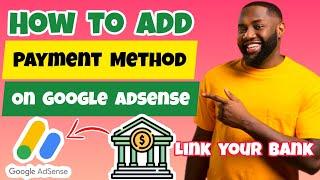 How to Add Payment Method on Google Adsense 2024 (Full Guide) | Link Bank Account to Google Adsense