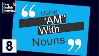 How to Improve English Grammar |How to use “am" with Nouns|learn English online |spoken English tips