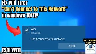 Can't connect to this Network: Windows 10 WiFi /Wireless /Internet Error