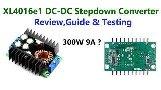 XL4016 9A CV CC DC-DC STEPDOWN BUCK CONVERTER MODULE | 300W BUCK DRIVER | WORKING | COMPLETE GUIDE