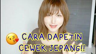 CARA NGEDAPETIN CEWEK JEPANG! DIJAWAB SERIUS LANGSUNG SAMA CEWEK JEPANG!!!!