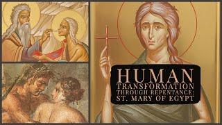 Human Transformation through Repentance: St. Mary of Egypt