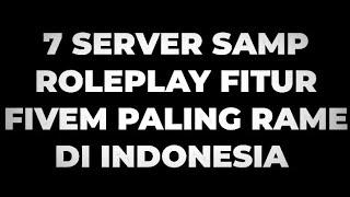 7 SERVER SAMP ROLEPLAY FITUR FIVEM PALING RAME DI INDONESIA