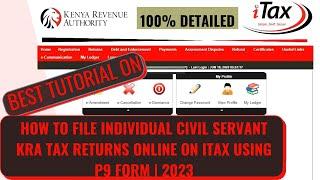 ITAX | How to File Individual Civil Servant KRA Tax Returns Online on ITAX Using P9 Form | 2023