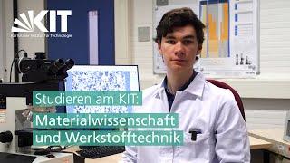 Studieren am KIT: Materialwissenschaft und Werkstofftechnik MatWerk