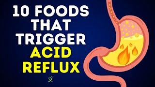 10 Foods That Trigger Acid Reflux