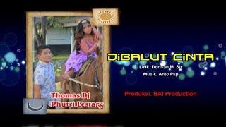 DIBALUT CINTA ~ THOMAS DJ FT PUTRI LESTARI