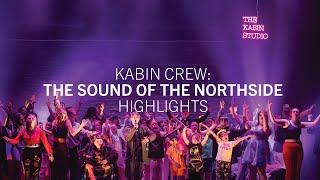 Kabin Crew: Sound of the Northside | Highlights