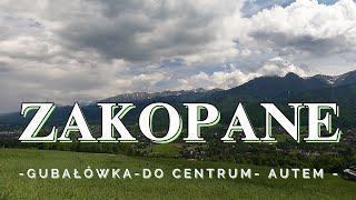 ZAKOPANE - Gubałówka do CENTRUM - Autem 4K