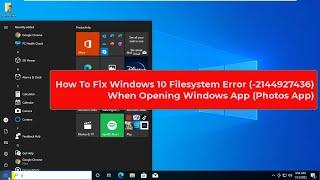 How To Fix Windows 10 Filesystem Error (-2144927436) When Opening Windows App (Photos App)