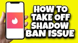 How To Fix Tinder Shadowban Problem (New Updates)